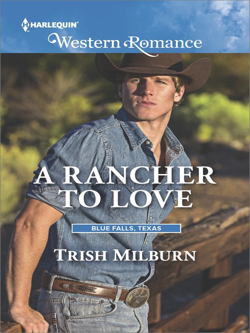 Title details for A Rancher to Love by Trish Milburn - Available